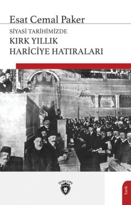 Siyasi Tarihimizde Kırk Yıllık Hariciye Hatıraları - Dorlion Yayınları