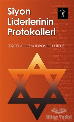 Siyon Liderlerinin Protokolleri - İlgi Kültür Sanat Yayınları