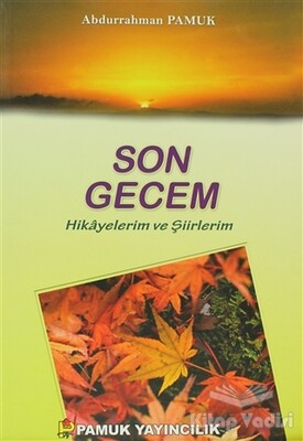 Son Gecem - Hikayelerim ve Şiirlerim (Kültür-003) - Pamuk Yayıncılık