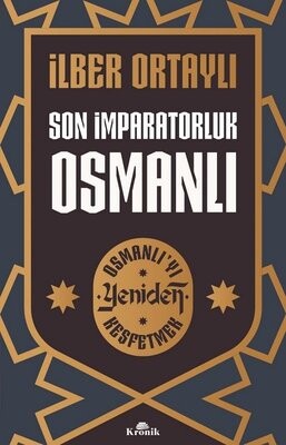 Son İmparatorluk Osmanlı - Osmanlı'yı Yeniden Keşfetmek - Kronik Kitap