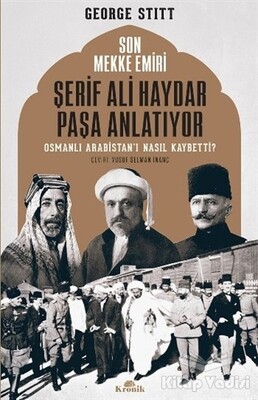 Son Mekke Emiri Şerif Ali Haydar Paşa Anlatıyor - Kronik Kitap