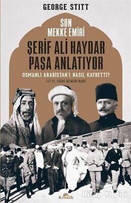 Son Mekke Emiri Şerif Ali Haydar Paşa Anlatıyor - 1