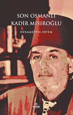 Son Osmanlı Kadir Mısıroğlu - 1