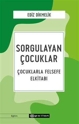 Sorgulayan Çocuklar - Çocuklarla Felsefe Elkitabı - 1