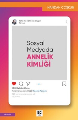 Sosyal Medyada Annelik Kimliği - Çınaraltı Yayınları