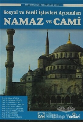 Sosyal ve Ferdî İşlevleri Açısından Namaz ve Cami - Ensar Neşriyat