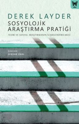 Sosyolojik Araştırma Pratiği: Teori ve Sosyal Araştırmanın İlişkilendirilmesi - 1