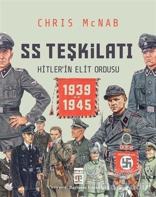 SS Teşkilatı: Hitlerin Elit Ordusu 1939-1945 - Timaş Yayınları