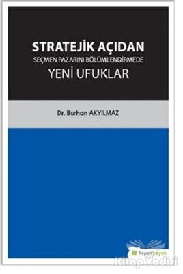 Stratejik Açıdan Seçmen Pazarını Bölümlendirmede Yeni Ufuklar - Hiperlink Yayınları