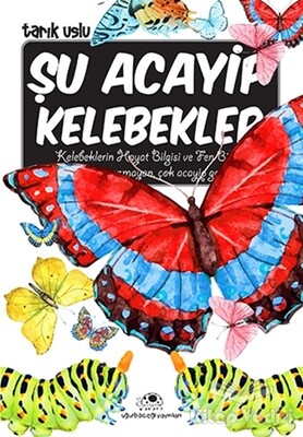 Şu Acayip Kelebekler - Uğurböceği Yayınları