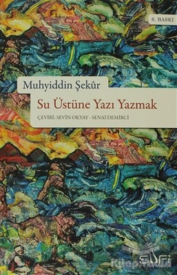 Su Üstüne Yazı Yazmak - Sufi Kitap