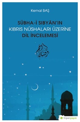 Sübha-i Sıbyân’ın Kıbrıs Nüshaları Üzerine Dil İncelemesi - Hiperlink Yayınları