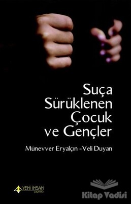 Suça Sürüklenen Çocuk ve Gençler - Yeni İnsan Yayınevi