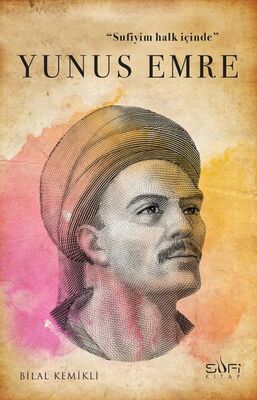 Sufiyim Halk İçinde: Yunus Emre - 1