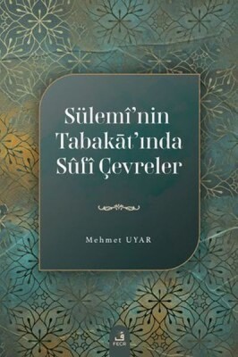 Sülemi'nin Tabakat'ında Sufi Çevreler - Fecr Yayınları