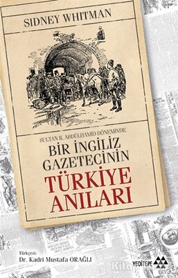 Sultan Abdülhamid Döneminde Bir İngiliz Gazetecinin Türkiye Anıları - Yeditepe Yayınevi