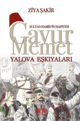 Sultan Hamid'in Hafiyesi - Gavur Memet Yalova Eşkıyaları - 1