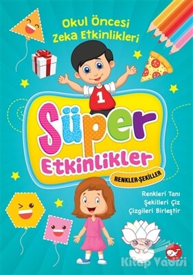 Süper Etkinlikler Renkler Şekiller - Okul Öncesi Zeka Etkinlikleri - Beyaz Balina Yayınları