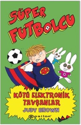 Süper Futbolcu Kötü Elektronik Tavşanlar - Epsilon Yayınları