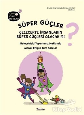 Süper Güçler - Gelecekte İnsanların Süper Güçleri Olacak mı? - 1