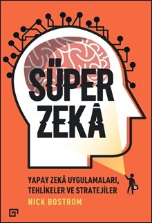 Süper Zekâ - Yapay Zekâ Uygulamaları, Tehlikeler Ve Stratejiler - Koç Üniversitesi Yayınları