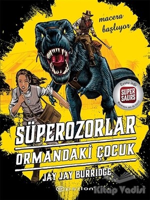 Süperozorlar Ormandaki Çocuk - Macera Başlıyor - Epsilon Yayınları