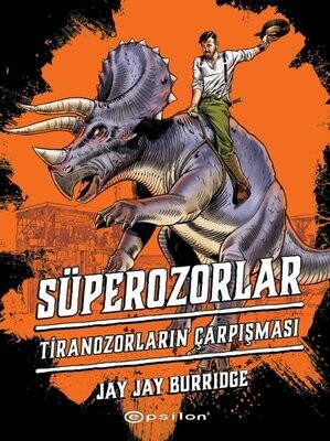 Tiranozorların Çarpışması - Süperozorlar 3 - Epsilon Yayınları