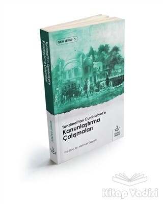 Tanzimat'tan Cumhuriyet'e Kanunlaştırma Çalışmaları - Nizamiye Akademi Yayınları