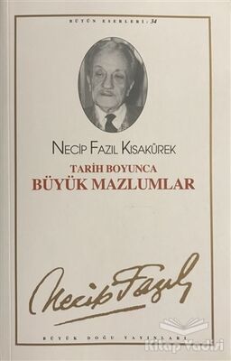 Tarih Boyunca Büyük Mazlumlar : 28 - Necip Fazıl Bütün Eserleri - 1