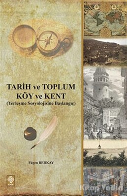 Tarih ve Toplum - Köy ve Kent - Ekin Yayınevi