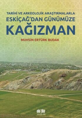 Tarihi ve Arkeolojik Araştırmalarla Eskiçağ’dan Günümüze Kağızman - 1