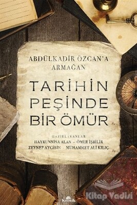 Tarihin Peşinde Bir Ömür (Abdülkadir Özcan'a Armağan) - Kronik Kitap