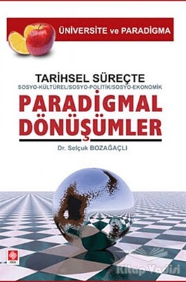 Tarihsel Süreçte Sosyo-Kültürel, Sosyo-Politik, Sosyo-Ekonomik, Paradigmal Dönüşümler - Ekin Yayınevi