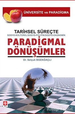 Tarihsel Süreçte Sosyo-Kültürel, Sosyo-Politik, Sosyo-Ekonomik, Paradigmal Dönüşümler - 1