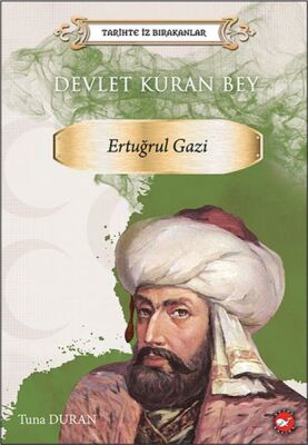 Tarihte İz Bırakanlar - Devlet Kuran Bey - Ertuğrul Gazi - 1