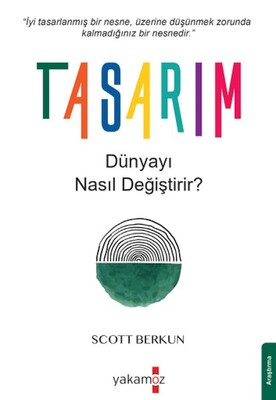 Tasarım Dünyayı Nasıl Değiştirir? - Yakamoz Yayınları