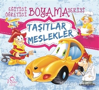 Taşıtlar Meslekler - Eğitici Öğretici Boyama Serisi - Vişne Çocuk