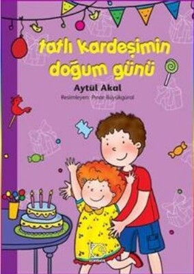 Tatlı Kardeşimin Doğum Günü - Uçanbalık Yayınları