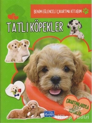 Tatlı Köpekler - Benim Eğlenceli Çıkartma Kitabım - Parıltı Yayınları