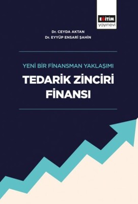 Tedarik Zinciri Finansı - Yeni Bir Finansman Yaklaşımı - Eğitim Yayınevi