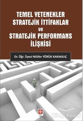 Temel Yetenekler Stratejik İttifaklar ve Stratejik Performans İlişkisi - 1