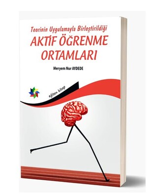 Teorinin Uygulamayla Birleştirildiği Aktif Öğrenme Ortamları - Eğiten Kitap