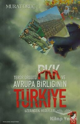 Terör Örgütü PKK ve Avrupa Birliğinin Türkiye Üzerindeki Hedefleri - 1