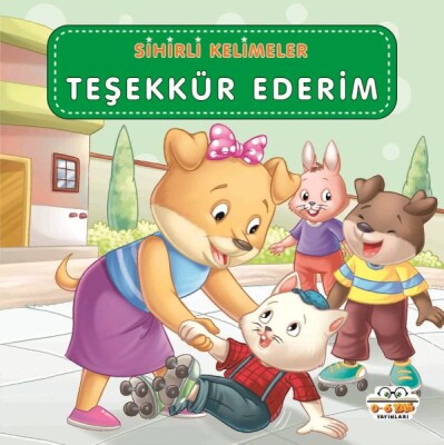 Teşekkür Ederim - Sihirli Kelimeler - 0-6 Yaş Yayınları