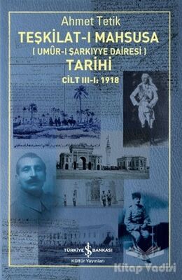 Teşkilat-ı Mahsusa (Umur-ı Sarkıyye Dairesi) Tarihi Cilt 3-1: 1918 - 1