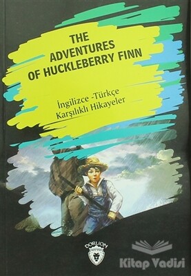 The Adventures Of Huckleberry Finn (İngilizce Türkçe Karşılıklı Hikayeler) - Dorlion Yayınları