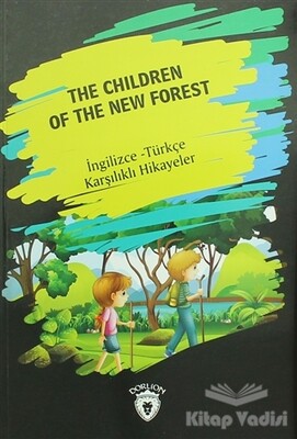 The Children Of The New Forest (İngilizce Türkçe Karşılıklı Hikayeler) - Dorlion Yayınları