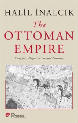 The Ottoman Empire - Conquest, Organization And Economy - 1