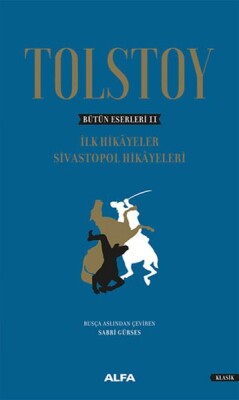 Tolstoy Bütün Eserleri 2 - İlk Sivastopal Hikayeleri - Ciltli - Alfa Yayınları