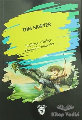 Tom Sawyer (İngilizce Türkçe Karşılıklı Hikayeler) - Dorlion Yayınları